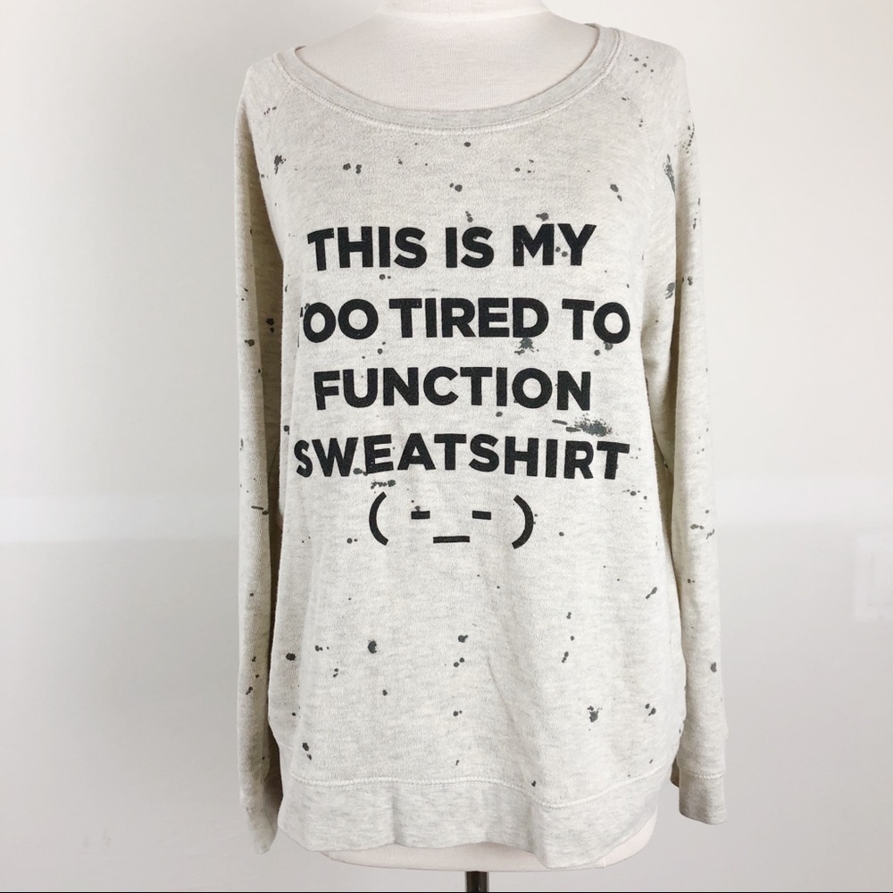 Too Tired To Function Sweatshirt - XL